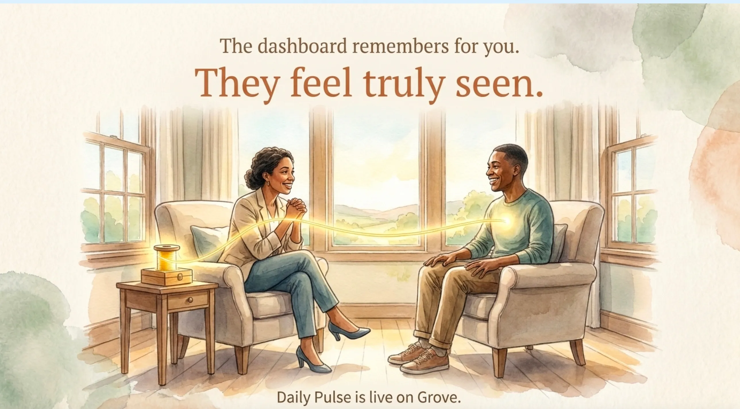 Watercolor illustration of a coach and client sitting across from each other in armchairs by a sunlit window, a soft golden thread connecting them, a small glowing Daily Pulse box on the side table. Text overlaid: The dashboard remembers for you. They feel truly seen. Daily Pulse is live on Grove.