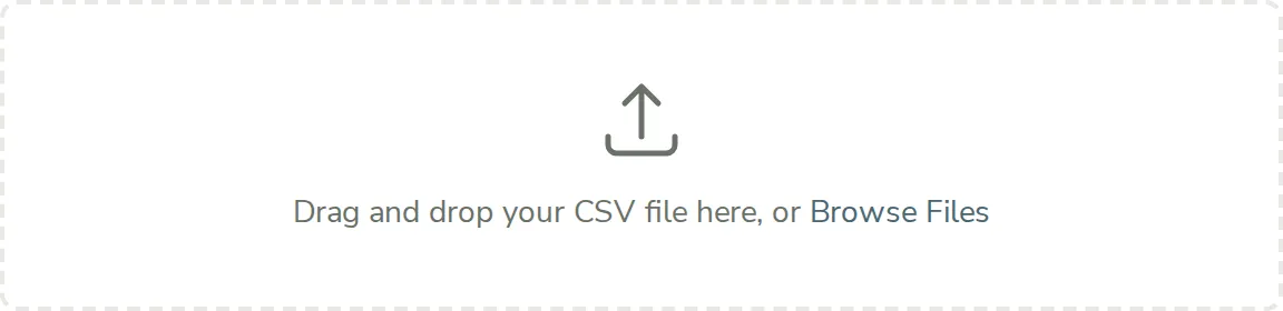 The CSV import wizard's Upload step, a dashed dropzone reading Drag and drop your CSV file here, or Browse Files