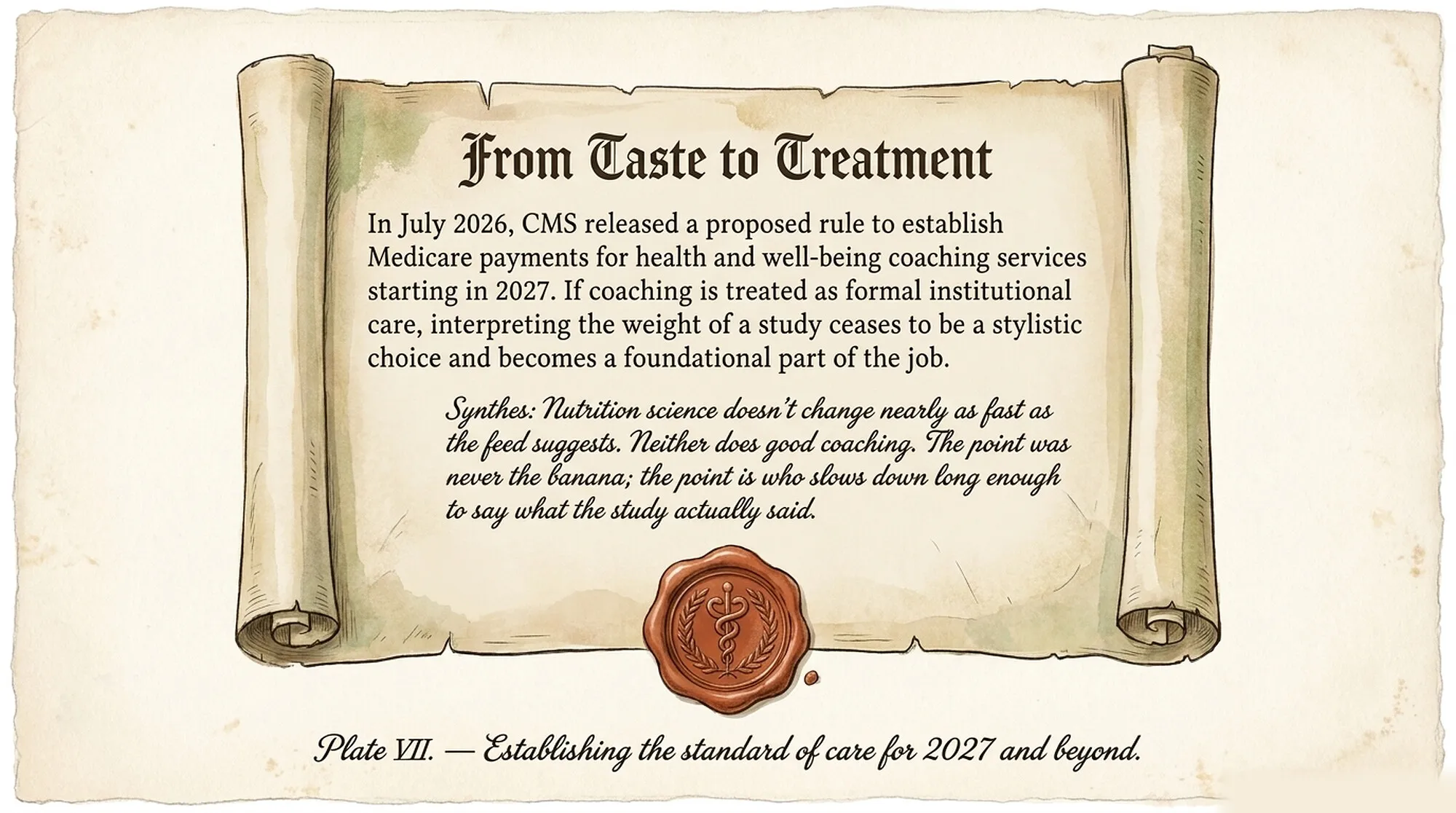 Vintage scroll titled "From Taste to Treatment," noting the July 2026 CMS proposed rule to establish Medicare payment for health and well-being coaching starting in 2027, sealed with a caduceus wax seal.