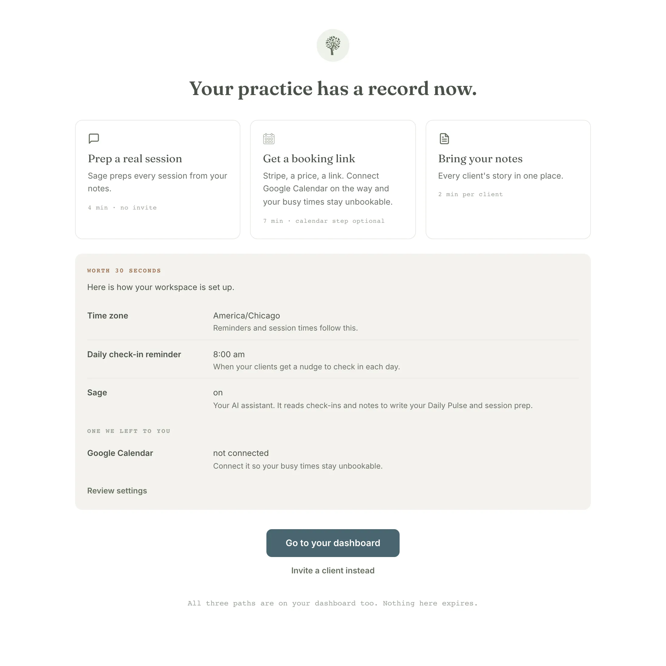 The arrival screen, "Your practice has a record now.", with three tiles, Prep a real session, Get a booking link, and Bring your notes, a Worth 30 seconds settings strip, and a Go to your dashboard button